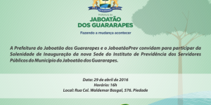 Leia mais sobre o artigo Inauguração da nova sede do JaboatãoPrev dia 29 de abril